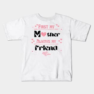 First my mother always my friend Kids T-Shirt